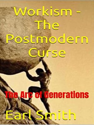 cover image of Workism--The Postmodern Curse